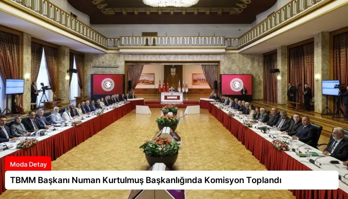 TBMM Başkanı Numan Kurtulmuş Başkanlığında Komisyon Toplandı