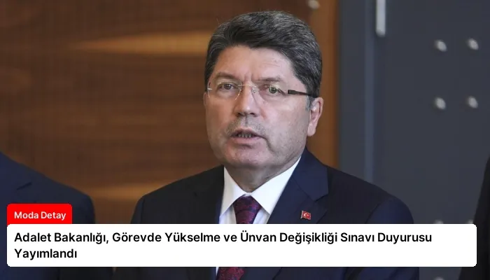 Adalet Bakanlığı, Görevde Yükselme ve Ünvan Değişikliği Sınavı Duyurusu Yayımlandı