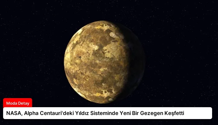 NASA, Alpha Centauri’deki Yıldız Sisteminde Yeni Bir Gezegen Keşfetti