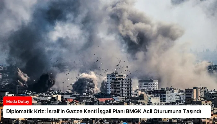 Diplomatik Kriz: İsrail’in Gazze Kenti İşgali Planı BMGK Acil Oturumuna Taşındı