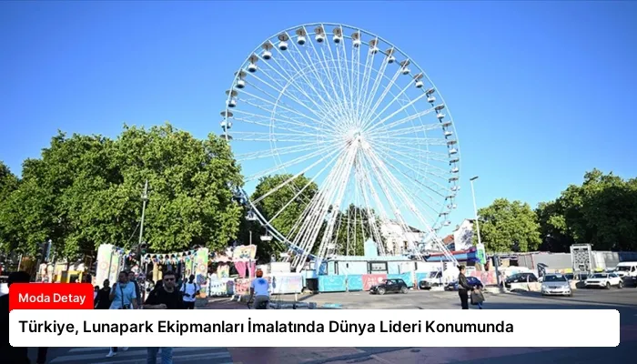 Türkiye, Lunapark Ekipmanları İmalatında Dünya Lideri Konumunda