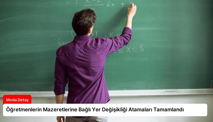 Öğretmenlerin Mazeretlerine Bağlı Yer Değişikliği Atamaları Tamamlandı