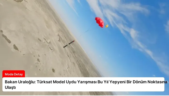 Bakan Uraloğlu: Türksat Model Uydu Yarışması Bu Yıl Yepyeni Bir Dönüm Noktasına Ulaştı