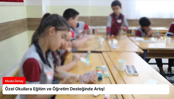 Özel Okullara Eğitim ve Öğretim Desteğinde Artış!