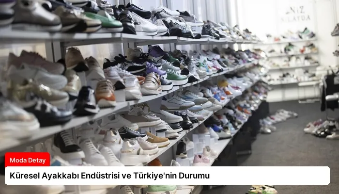 Küresel Ayakkabı Endüstrisi ve Türkiye’nin Durumu