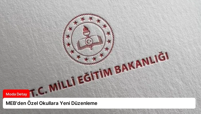 MEB’den Özel Okullara Yeni Düzenleme