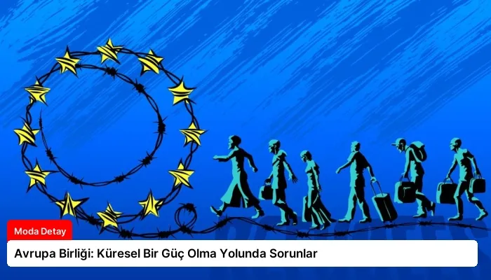 Avrupa Birliği: Küresel Bir Güç Olma Yolunda Sorunlar