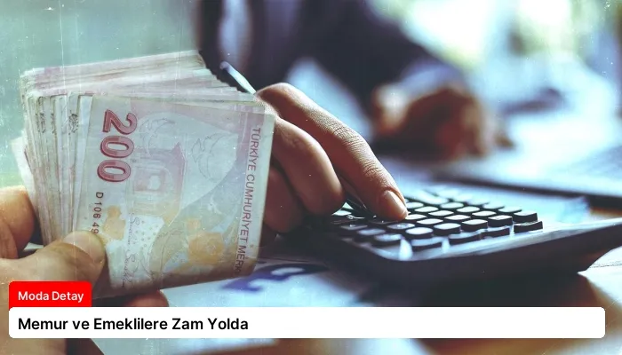 Memur ve Emeklilere Zam Yolda