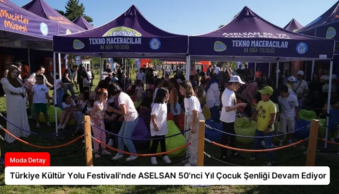 Türkiye Kültür Yolu Festivali’nde ASELSAN 50’nci Yıl Çocuk Şenliği Devam Ediyor