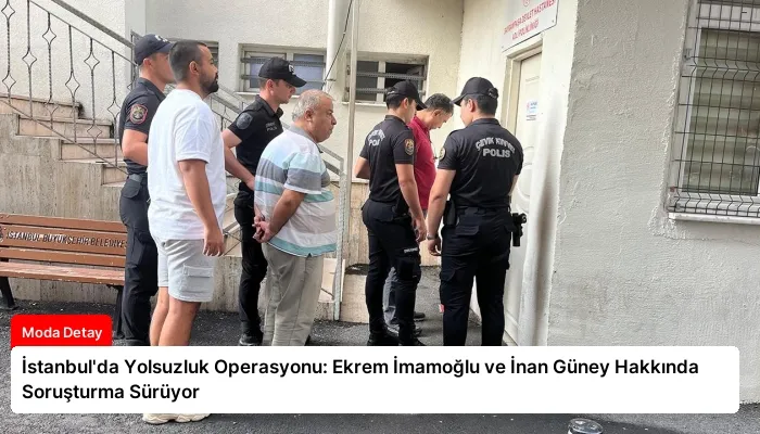 İstanbul’da Yolsuzluk Operasyonu: Ekrem İmamoğlu ve İnan Güney Hakkında Soruşturma Sürüyor