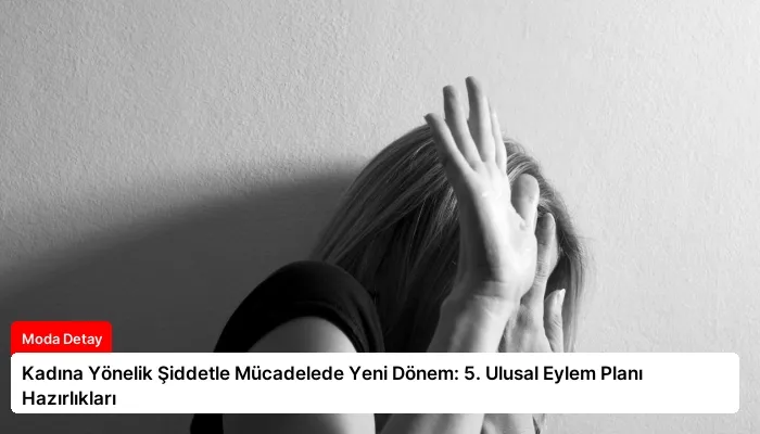 Kadına Yönelik Şiddetle Mücadelede Yeni Dönem: 5. Ulusal Eylem Planı Hazırlıkları
