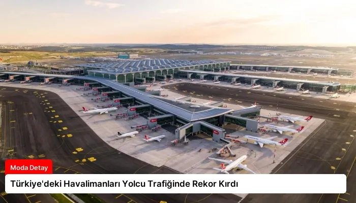 Türkiye’deki Havalimanları Yolcu Trafiğinde Rekor Kırdı