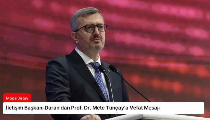 İletişim Başkanı Duran’dan Prof. Dr. Mete Tunçay’a Vefat Mesajı