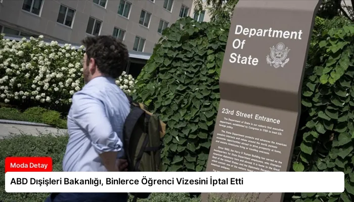 ABD Dışişleri Bakanlığı, Binlerce Öğrenci Vizesini İptal Etti