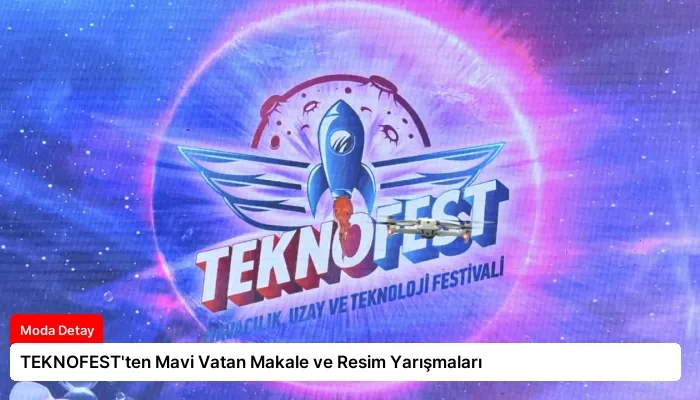 TEKNOFEST’ten Mavi Vatan Makale ve Resim Yarışmaları
