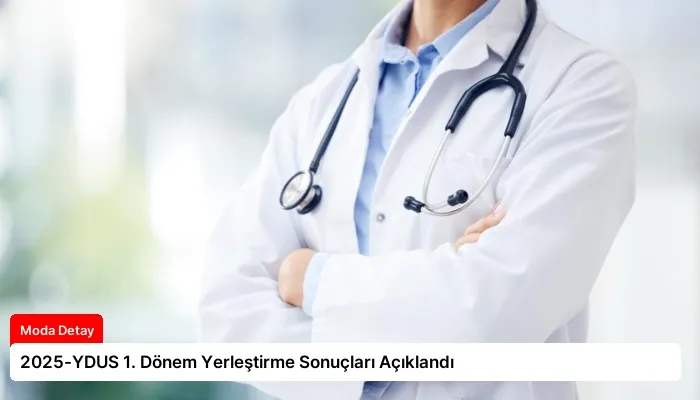 2025-YDUS 1. Dönem Yerleştirme Sonuçları Açıklandı