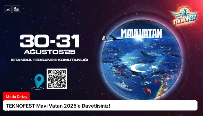 TEKNOFEST Mavi Vatan 2025’e Davetlisiniz!