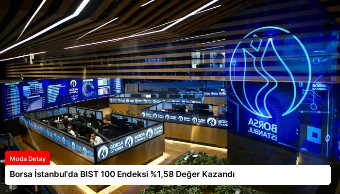 Borsa İstanbul’da BIST 100 Endeksi %1,58 Değer Kazandı