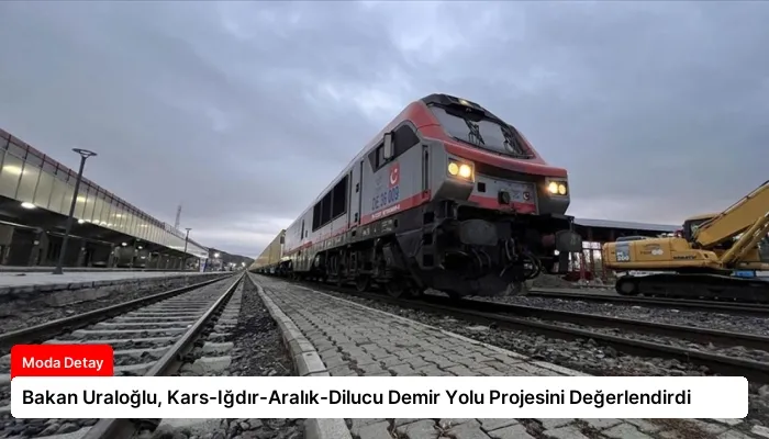 Bakan Uraloğlu, Kars-Iğdır-Aralık-Dilucu Demir Yolu Projesini Değerlendirdi