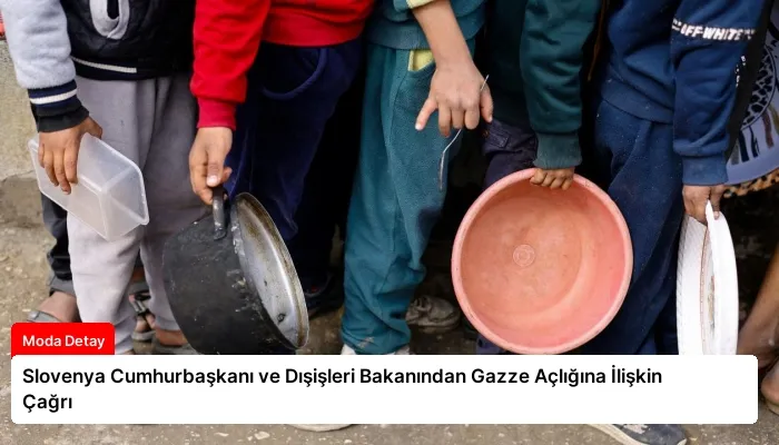 Slovenya Cumhurbaşkanı ve Dışişleri Bakanından Gazze Açlığına İlişkin Çağrı