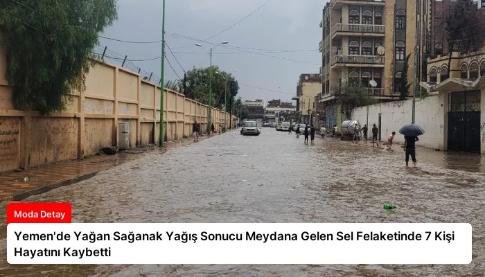 Yemen’de Yağan Sağanak Yağış Sonucu Meydana Gelen Sel Felaketinde 7 Kişi Hayatını Kaybetti