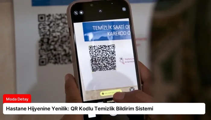 Hastane Hijyenine Yenilik: QR Kodlu Temizlik Bildirim Sistemi
