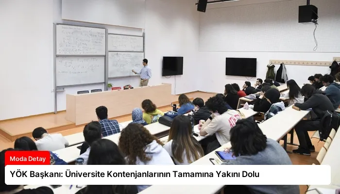 YÖK Başkanı: Üniversite Kontenjanlarının Tamamına Yakını Dolu