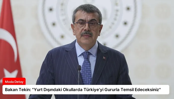 Bakan Tekin: “Yurt Dışındaki Okullarda Türkiye’yi Gururla Temsil Edeceksiniz”