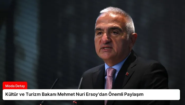 Kültür ve Turizm Bakanı Mehmet Nuri Ersoy’dan Önemli Paylaşım