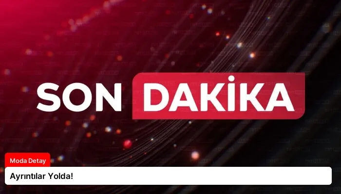 Ayrıntılar Yolda!