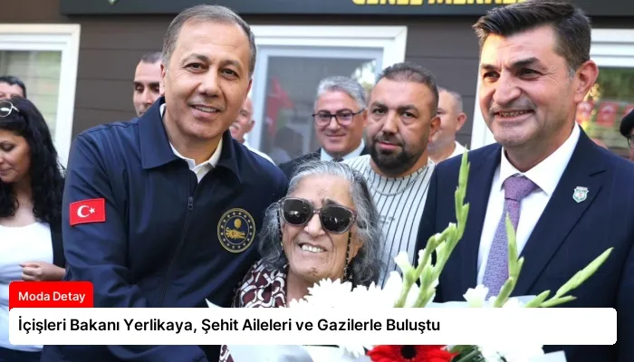 İçişleri Bakanı Yerlikaya, Şehit Aileleri ve Gazilerle Buluştu