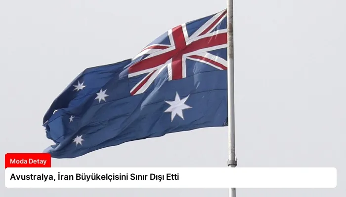 Avustralya, İran Büyükelçisini Sınır Dışı Etti