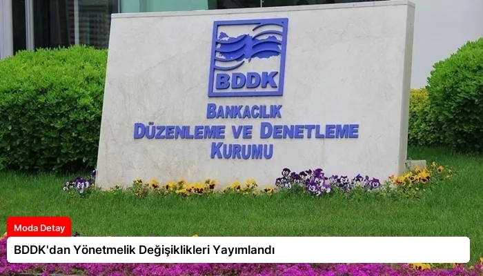 BDDK’dan Yönetmelik Değişiklikleri Yayımlandı