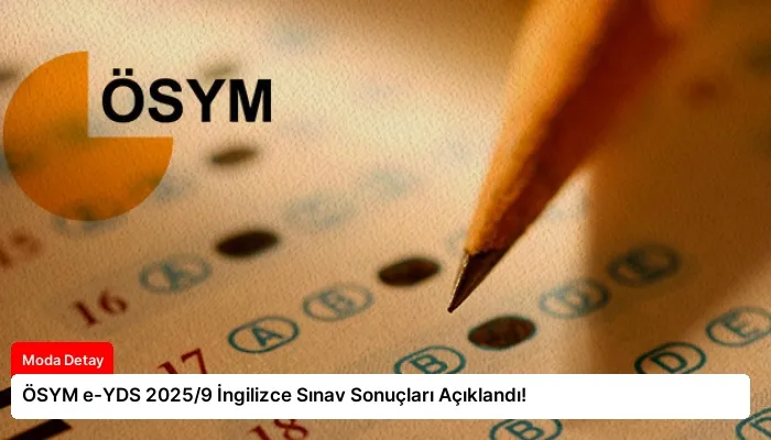 ÖSYM e-YDS 2025/9 İngilizce Sınav Sonuçları Açıklandı!