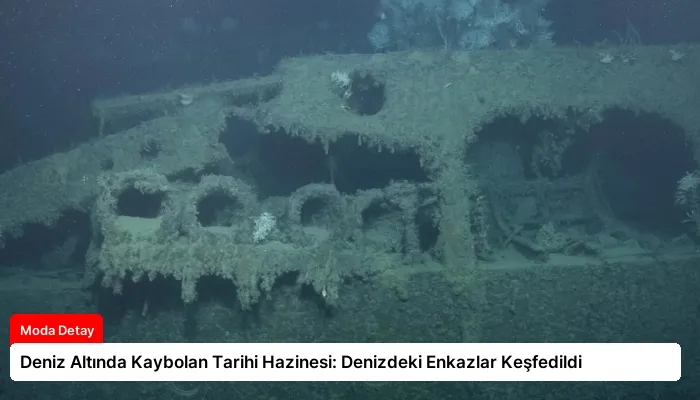 Deniz Altında Kaybolan Tarihi Hazinesi: Denizdeki Enkazlar Keşfedildi