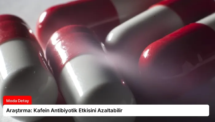 Araştırma: Kafein Antibiyotik Etkisini Azaltabilir