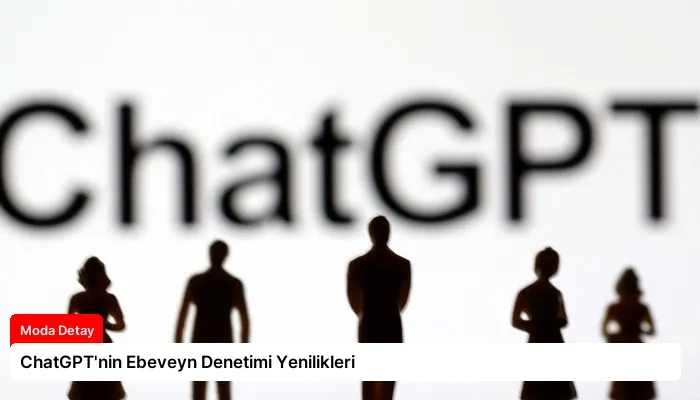 ChatGPT’nin Ebeveyn Denetimi Yenilikleri
