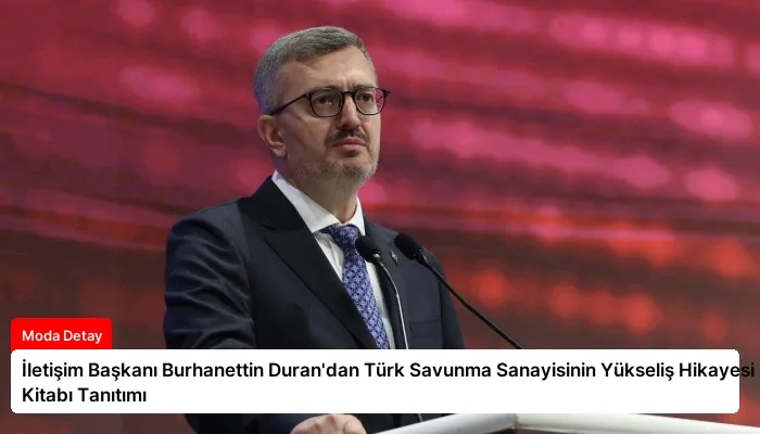 İletişim Başkanı Burhanettin Duran’dan Türk Savunma Sanayisinin Yükseliş Hikayesi Kitabı Tanıtımı
