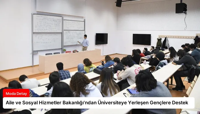 Aile ve Sosyal Hizmetler Bakanlığı’ndan Üniversiteye Yerleşen Gençlere Destek