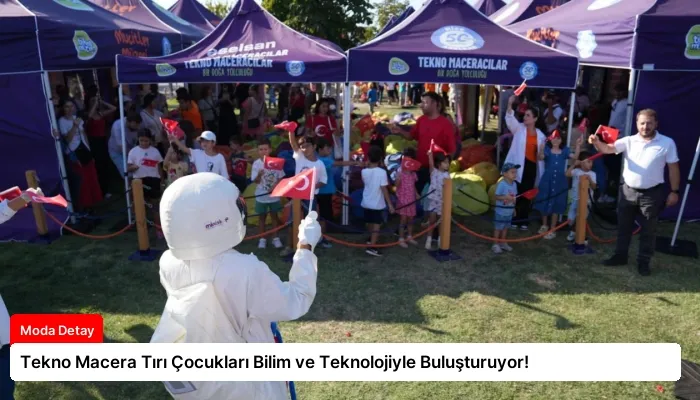Tekno Macera Tırı Çocukları Bilim ve Teknolojiyle Buluşturuyor!