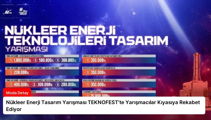 Nükleer Enerji Tasarım Yarışması TEKNOFEST’te Yarışmacılar Kıyasıya Rekabet Ediyor