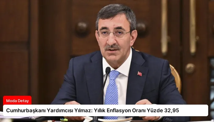 Cumhurbaşkanı Yardımcısı Yılmaz: Yıllık Enflasyon Oranı Yüzde 32,95
