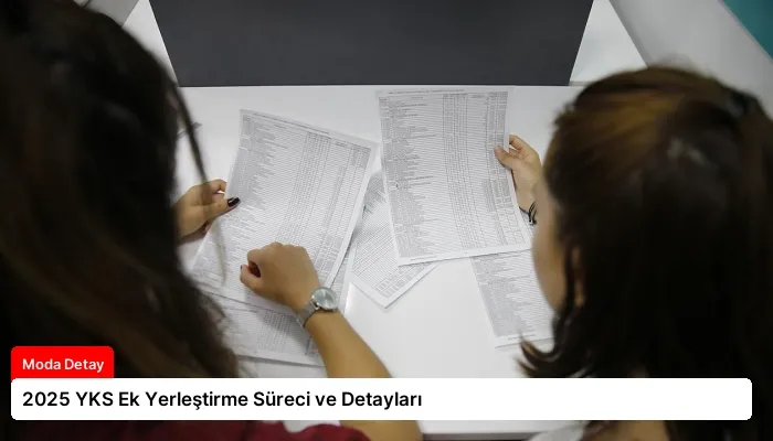 2025 YKS Ek Yerleştirme Süreci ve Detayları