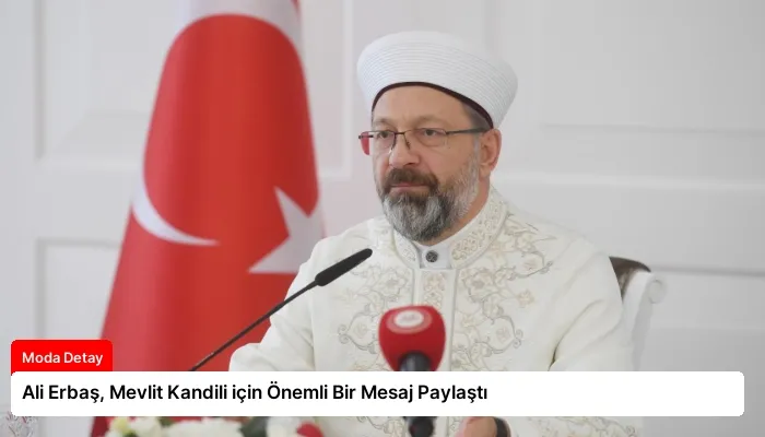 Ali Erbaş, Mevlit Kandili için Önemli Bir Mesaj Paylaştı