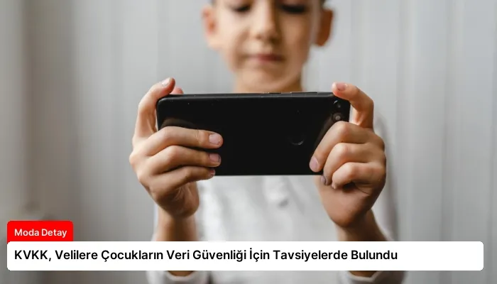 KVKK, Velilere Çocukların Veri Güvenliği İçin Tavsiyelerde Bulundu