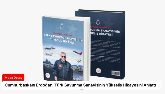 Cumhurbaşkanı Erdoğan, Türk Savunma Sanayisinin Yükseliş Hikayesini Anlattı