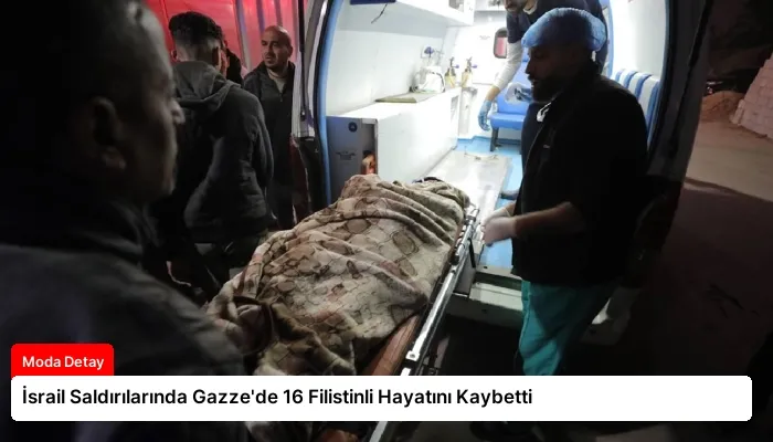 İsrail Saldırılarında Gazze’de 16 Filistinli Hayatını Kaybetti