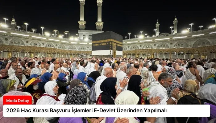 2026 Hac Kurası Başvuru İşlemleri E-Devlet Üzerinden Yapılmalı