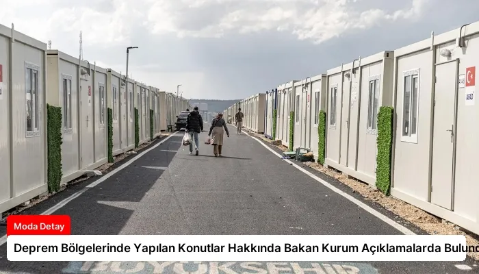 Deprem Bölgelerinde Yapılan Konutlar Hakkında Bakan Kurum Açıklamalarda Bulundu