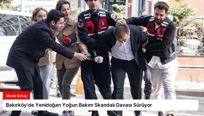 Bakırköy’de Yenidoğan Yoğun Bakım Skandalı Davası Sürüyor
